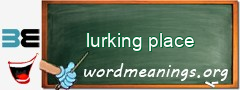 WordMeaning blackboard for lurking place